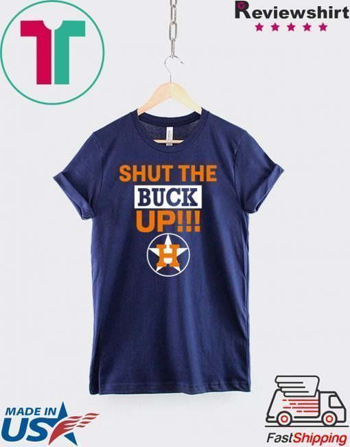 Mens Astros Shut The Buck Up Shirt