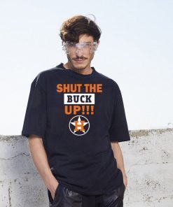 Official Astros Shut The Buck Up Shirts