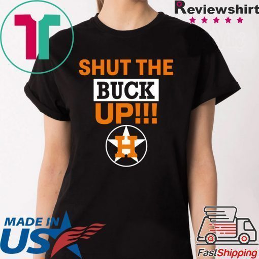 Official Astros Shut The Buck Up Shirts