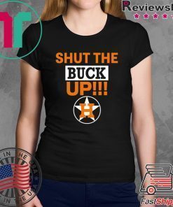 Astros Shut The Buck Up Funny T-Shirt