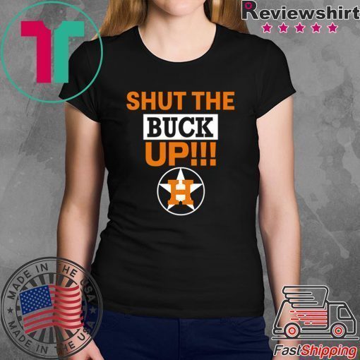 Astros Shut The Buck Up Funny T-Shirt