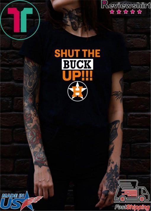 Mens Astros Shut The Buck Up Shirt