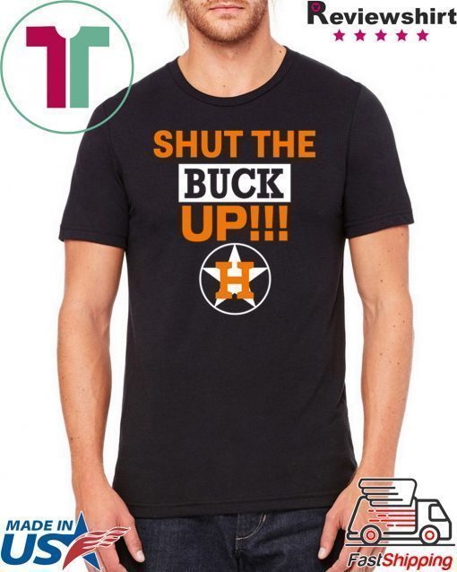 how can buy Astros Shut The Buck Up Shirt