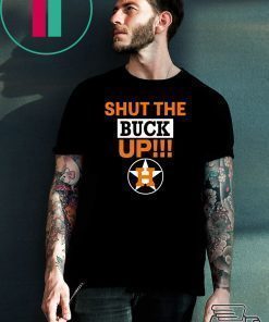 Mens Astros Shut The Buck Up Shirt