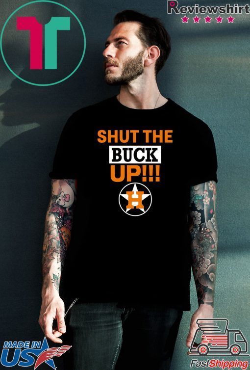 Mens Astros Shut The Buck Up Shirt