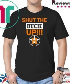 how can buy Astros Shut The Buck Up Offcial T-Shirt