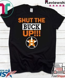 Astros Shut the buck up Offcial Tee Shirt