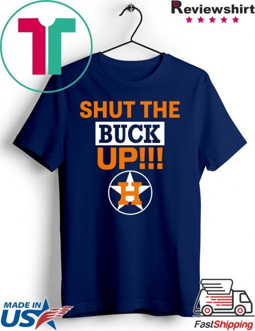 Astros Shut the buck up Tee Shirt