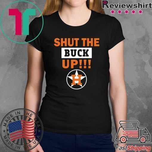 Astros Shut the buck up Tee Shirt