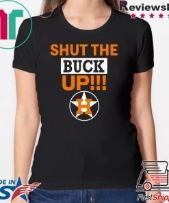 Astros Shut the buck up Offcial Tee Shirt