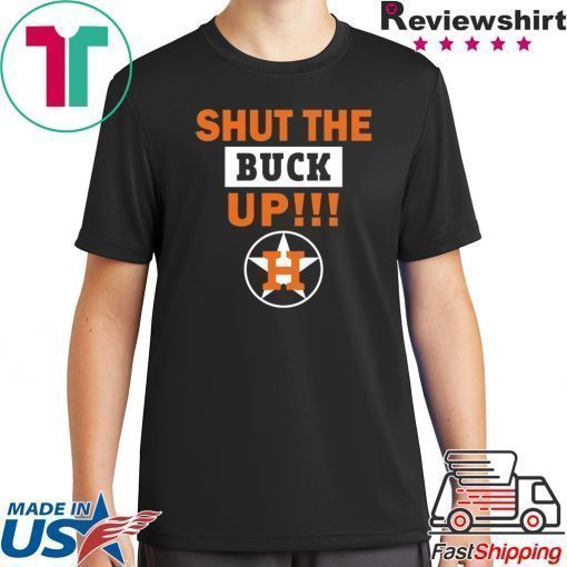 Astros Shut the buck up Tee Shirt