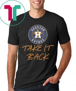 Astros Take It Back Shirt