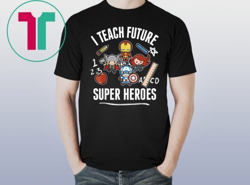 Avengers I Teach Super Heroes Graphic Shirt