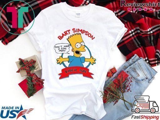 Bart Simpson Don’t have a cow man shirt