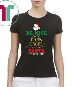 Be Nice To Band Teacher Christmas T-Shirt