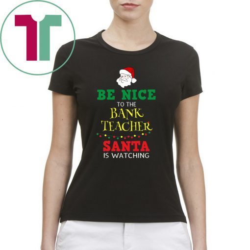 Be Nice To Band Teacher Christmas T-Shirt