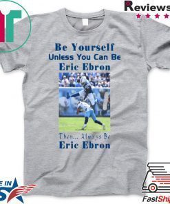 Be Yourself Unless You Can Be Eric Ebron Offcial Shirt