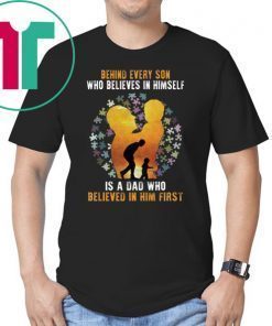 Behind Every Son Who Believes In Himself Is A Dad Autism T-shirt