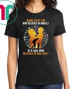 Behind Every Son Who Believes In Himself Is A Dad Autism T-shirt