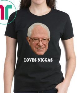 Bernie loves niggas shirt