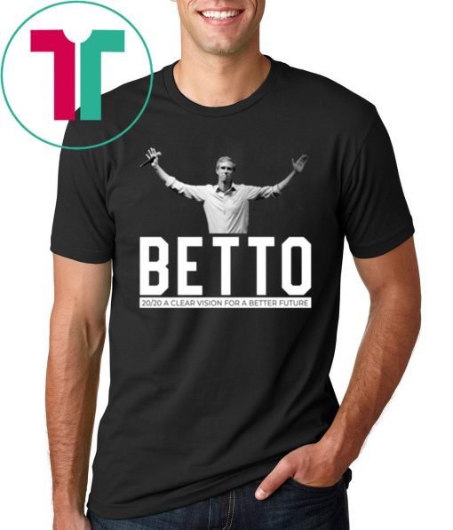 Beto 2020 A Clear Vision For A Better Future Shirt