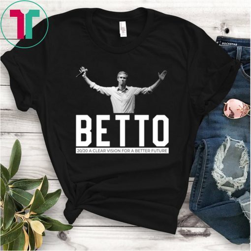 Beto 2020 A Clear Vision For A Better Future Shirt