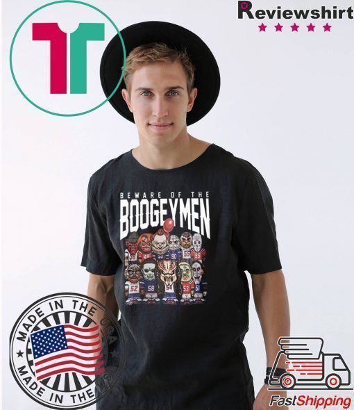 Beware Of The Boogeymen Patriots T-Shirt Limited Edition