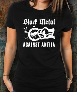 Black Metal Against Antifa T-Shirt For Mens Womens