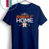 Bringing it Home Astros Shirt