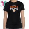 Bringing it Home Astros shirt Limited Edition
