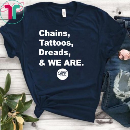 Chains Tattoos Dreads And We Are Penn State original Shirt