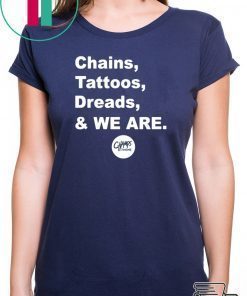 Chains Tattoos Dreads And We Are Penn State Shirt Limited Edition