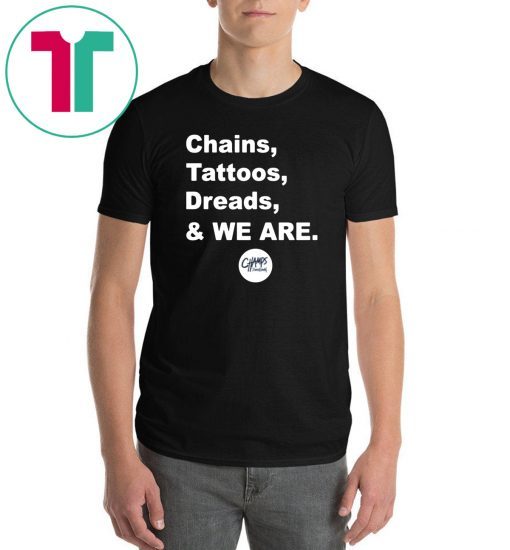 Chains Tattoos Dreads And We Are Penn State original Shirt