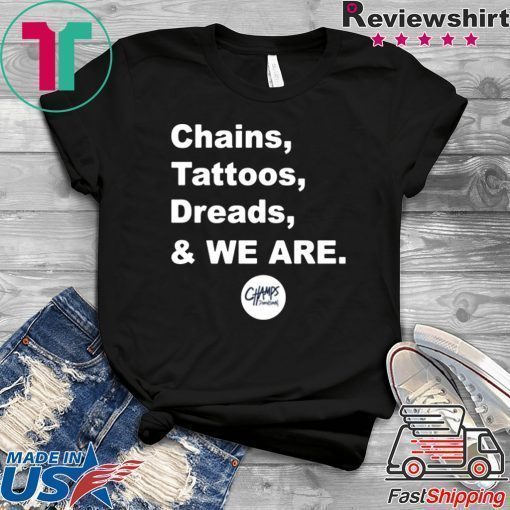 Chains Tattoos Dreads And We Are Penn State Shirt Limited Edition