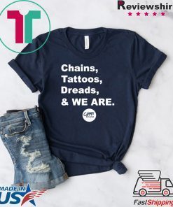 Chains Tattoos Dreads And We Are Penn State Shirt Limited Edition