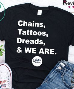 Chains Tattoos Dreads And We Are Penn State Shirt For Mens Womens