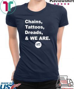 Chains Tattoos Dreads And We Are Penn State Shirt For Mens Womens