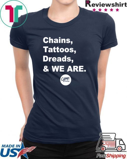 Chains Tattoos Dreads And We Are Penn State Shirt For Mens Womens