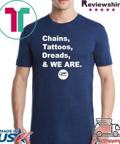 Chains Tattoos Dreads And We Are Penn State Shirt Limited Edition