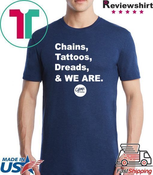 Chains Tattoos Dreads And We Are Penn State Shirt Limited Edition