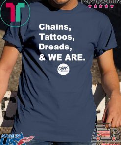 Chains Tattoos Dreads And We Are Penn State Shirt For Mens Womens