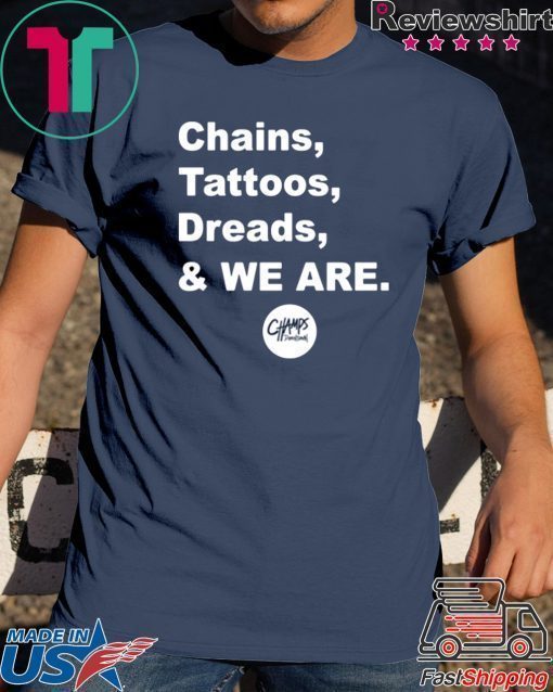 Chains Tattoos Dreads And We Are Penn State Shirt For Mens Womens