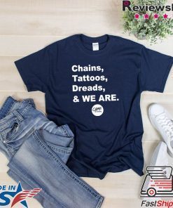 Chains Tattoos Dreads And We Are Penn State Shirt For Mens Womens