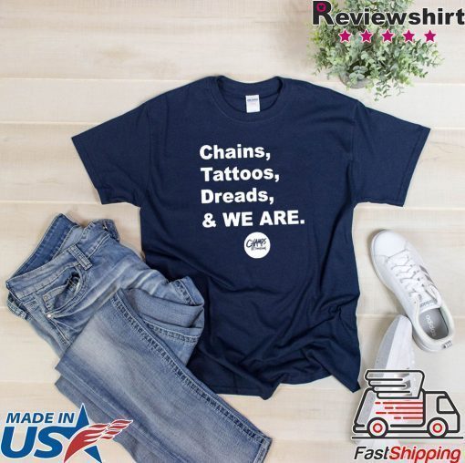 Chains Tattoos Dreads And We Are Penn State Shirt For Mens Womens