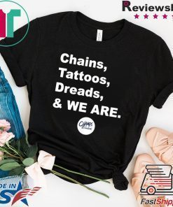 Chains Tattoos Dreads And We Are Penn State Shirt For Mens Womens