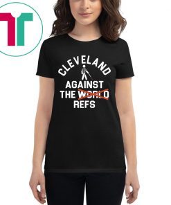 Cleveland Agains The Refs Not World Shirt