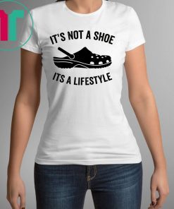 Crocs It’s not a shoe its a lifestyle shirt