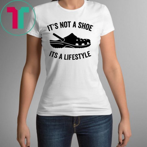 Crocs It’s not a shoe its a lifestyle shirt