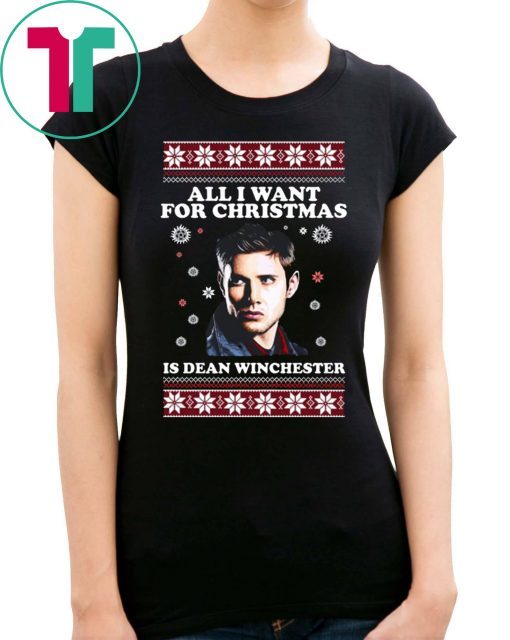 All I want for Christmas is Dean Winchester 2020 T-Shirt