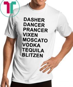 Dasher Dancer Prancer Vixen Moscato Vodka Tequila Blitzen Shirts